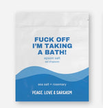 fuck off im taking a bath epsom salt bath soak